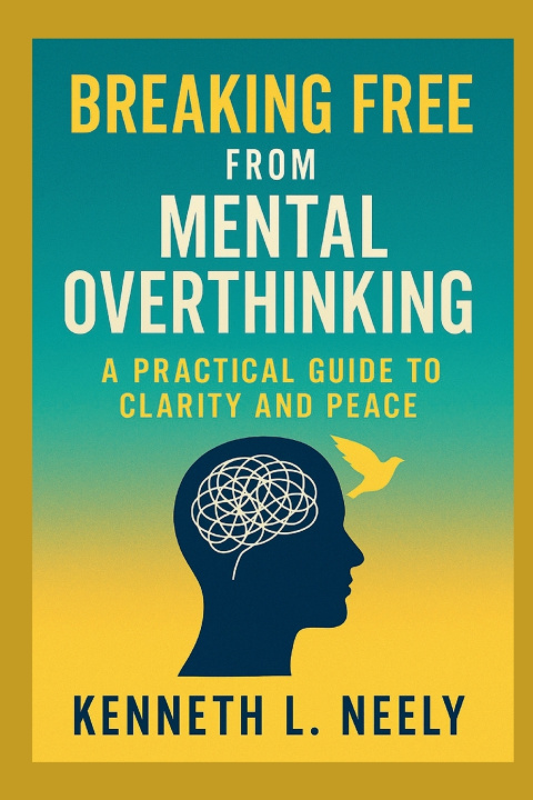Kniha BREAKING FREE FROM MENTAL OVERTHINKING Kenneth L. Neely