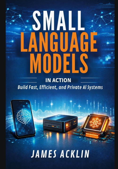 Kniha Small Language Models in Action James Acklin