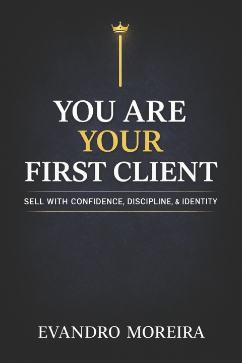 Kniha YOU ARE YOUR FIRST CLIENT Evandro Moreira