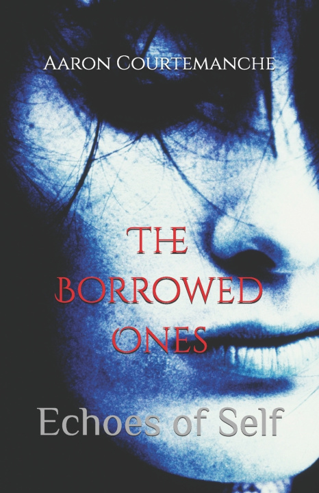 Kniha The Borrowed Ones Aaron Courtemanche