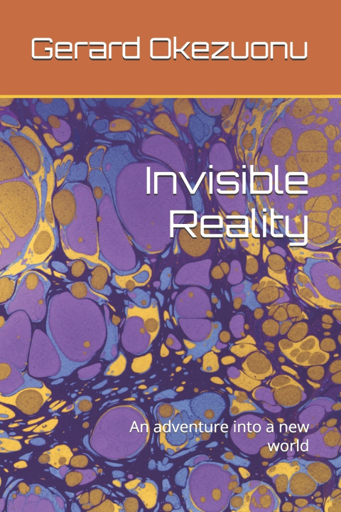 Kniha Invisible Reality Gerard Okezuonu
