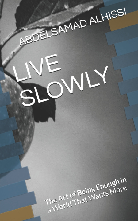 Kniha LIVE SLOWLY ABDELSAMAD ALHISSI