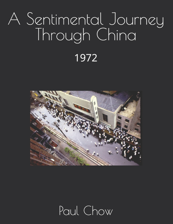 Kniha A Sentimental Journey Through China Paul Chow
