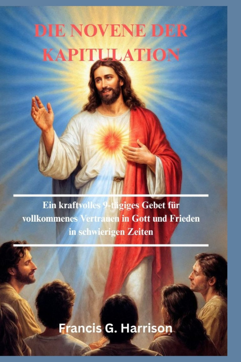 Kniha DIE NOVENE DER KAPITULATION Francis G. Harrison