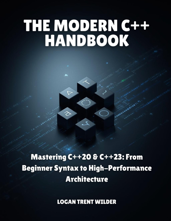 Kniha THE MODERN C++ HANDBOOK LOGAN TRENT WILDER