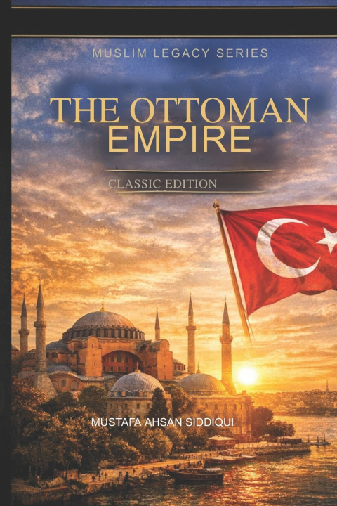 Kniha THE OTTOMAN EMPIRE MUSTAFA AHSAN SIDDIQUI