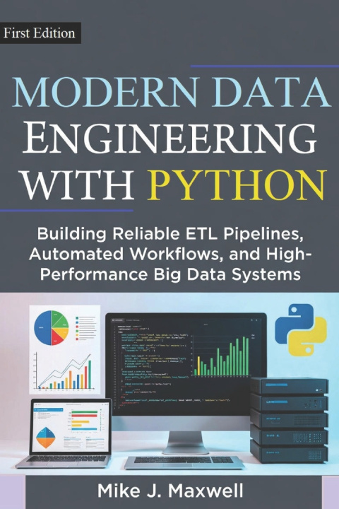 Kniha MODERN DATA ENGINEERING WITH PYTHON Mike J. Maxwell