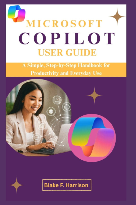 Kniha MICROSOFT COPILOT USER GUIDE Blake F. Harrison