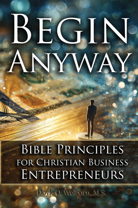 Kniha Begin Anyway Doyle O. Welborn