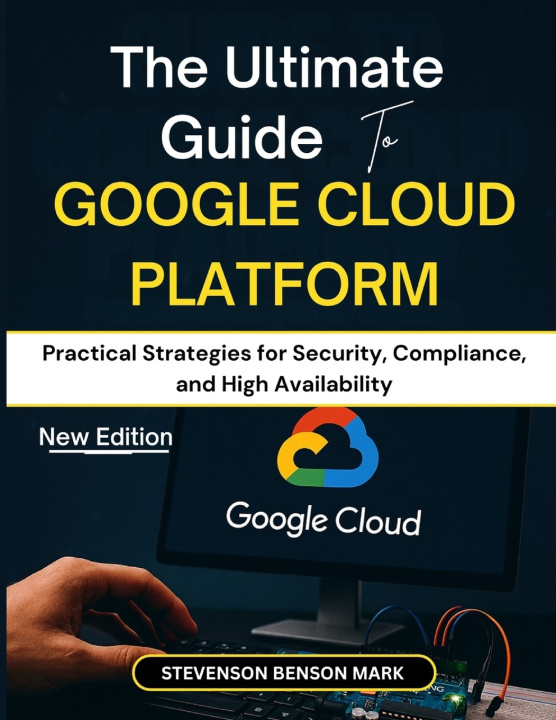 Kniha The Ultimate Guide to GOOGLE CLOUD PLATFORM STEVENSON BENSON MARK