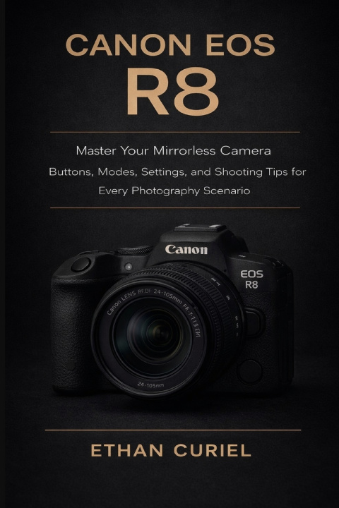 Kniha Canon EOS R8 Ethan Curiel