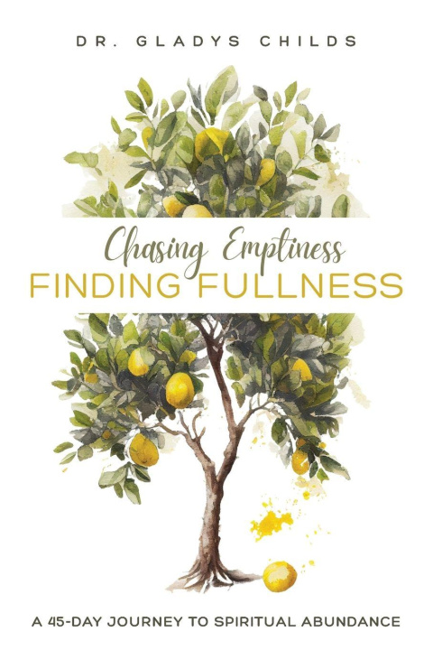 Kniha Chasing Emptiness, Finding Fullness Dr. Gladys Childs