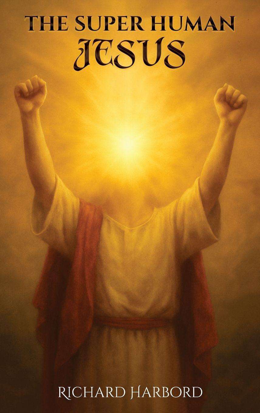 Kniha The Super Human Jesus Richard Harbord