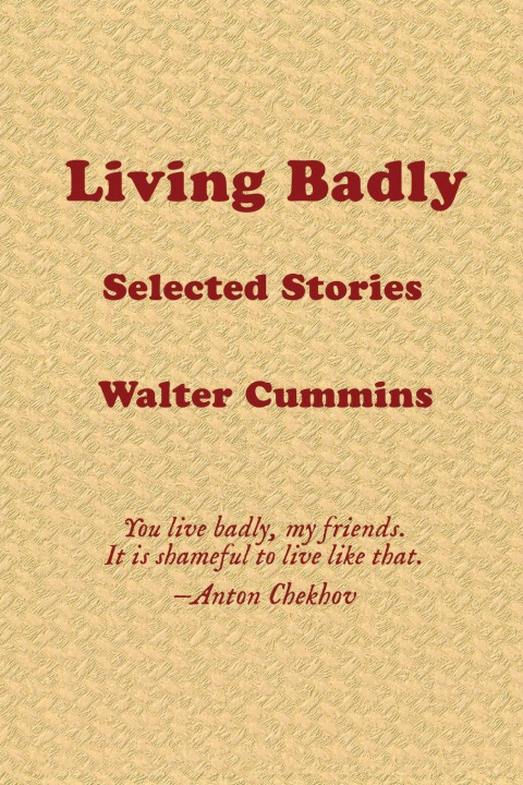 Kniha Living Badly Walter Cummins