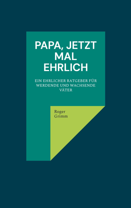 Kniha Papa, jetzt mal ehrlich Roger Grimm
