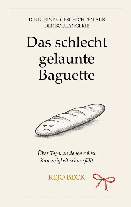 Kniha Das schlecht gelaunte Baguette Rejo Beck