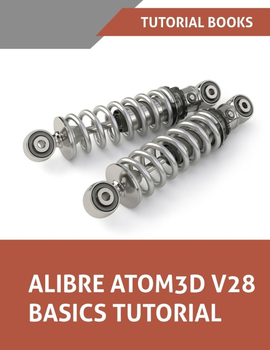 Kniha Alibre Atom3D V28 Basics Tutorial Tutorial Books