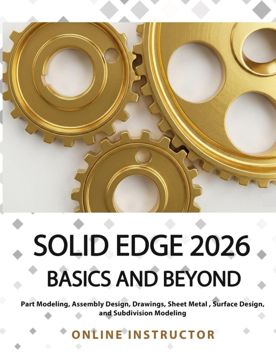 Kniha Solid Edge 2026 Basics and Beyond Online Instructor