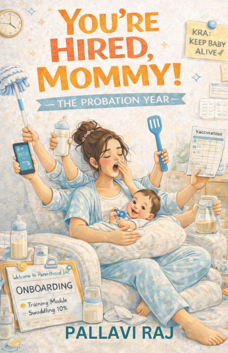 Kniha You're Hired, Mommy! The Probation Year Pallavi Raj