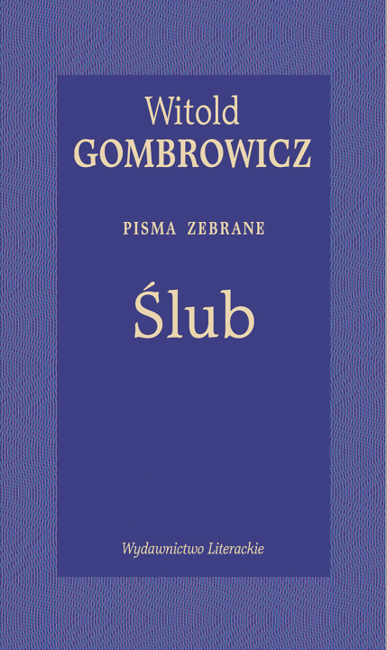 Kniha Ślub. Pisma zebrane Witold Gombrowicz