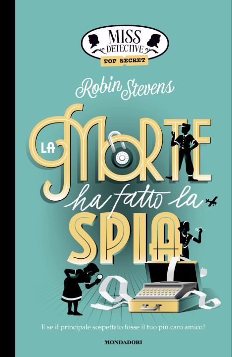 Kniha Top Secret. La morte ha fatto la spia. Miss Detective Robin Stevens