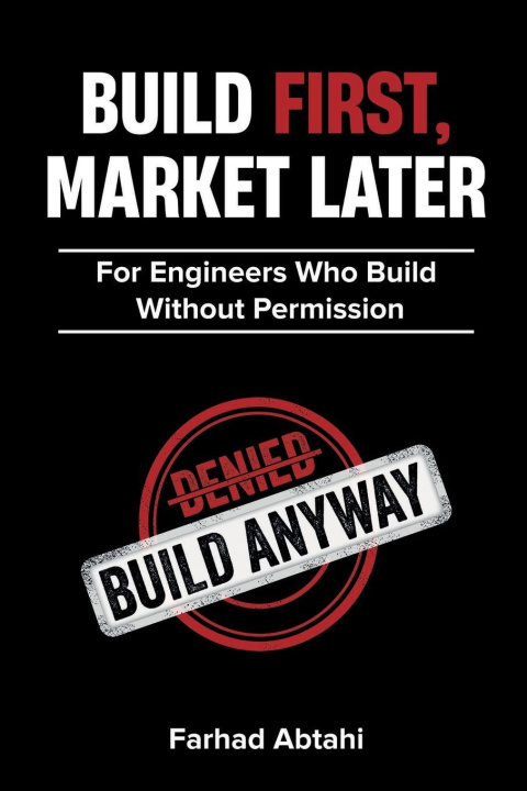 Kniha Build First, Market Later Farhad Abtahi
