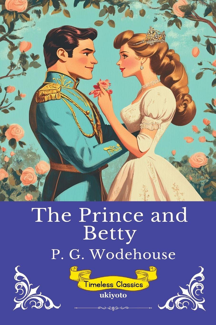 Kniha The Prince And Betty | Timeless Classics P. G. Wodehouse