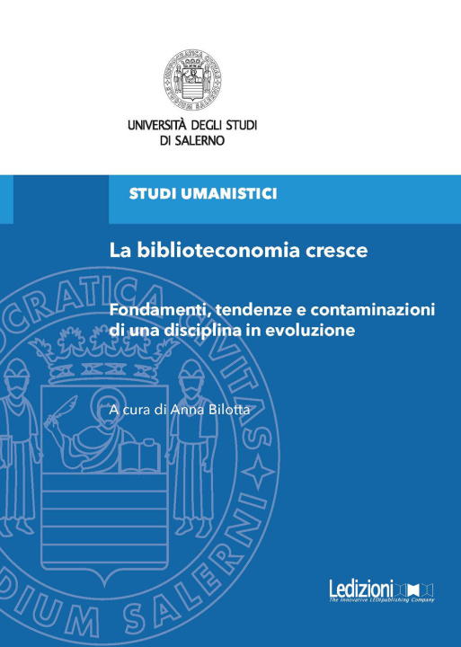 Kniha biblioteconomia cresce. Fondamenti, tendenze e contaminazioni di una disciplina in evoluzione Anna Bilotta