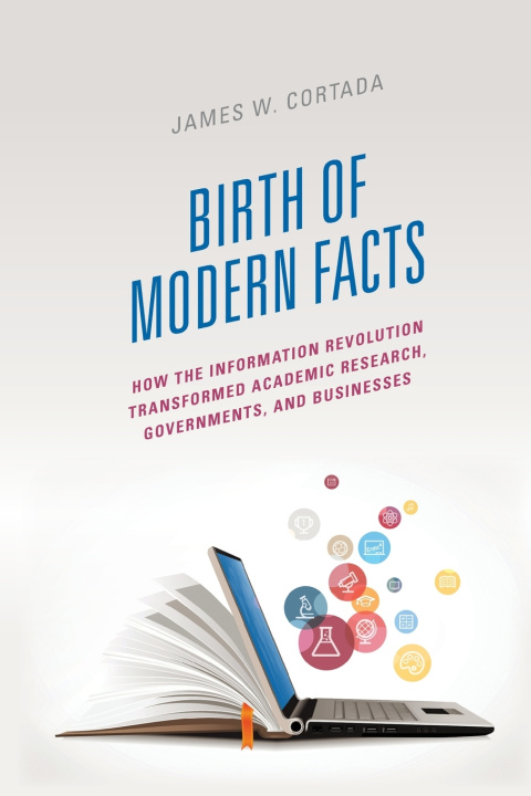 Kniha Birth of Modern Facts James W. Cortada