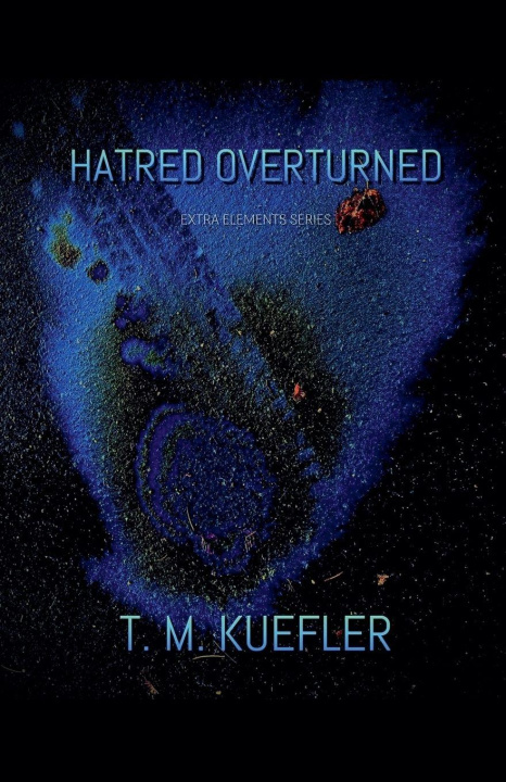 Kniha Hatred Overturned T. M. Kuefler