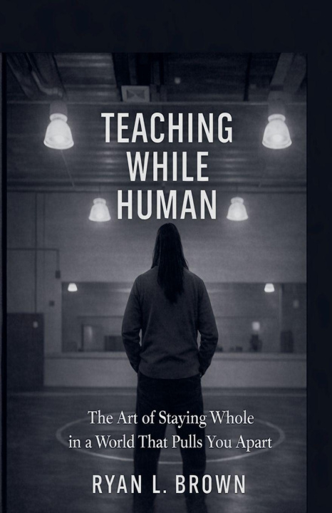 Kniha Teaching While Human Ryan Brown