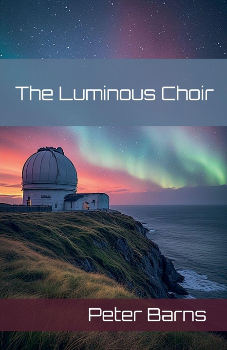 Könyv The Luminous Choir Peter Barns