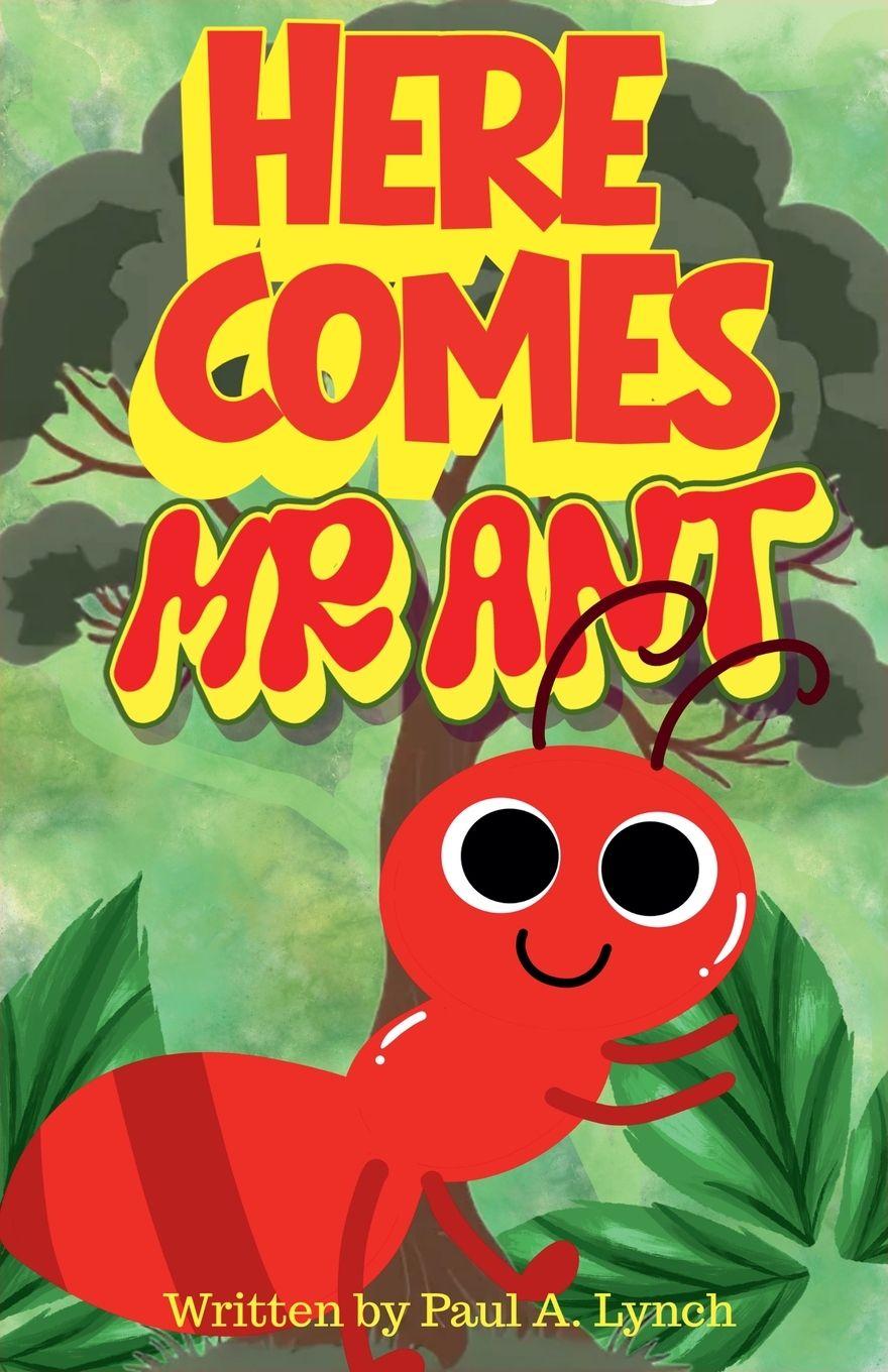 Kniha Here Comes Mr. Ant Paul A. Lynch