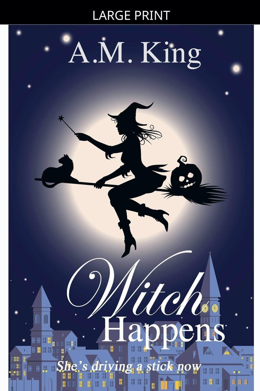 Kniha Witch Happens A. M. King