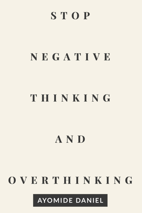 Kniha Stop Negative Thinking and Overthinking Ayomide Daniel