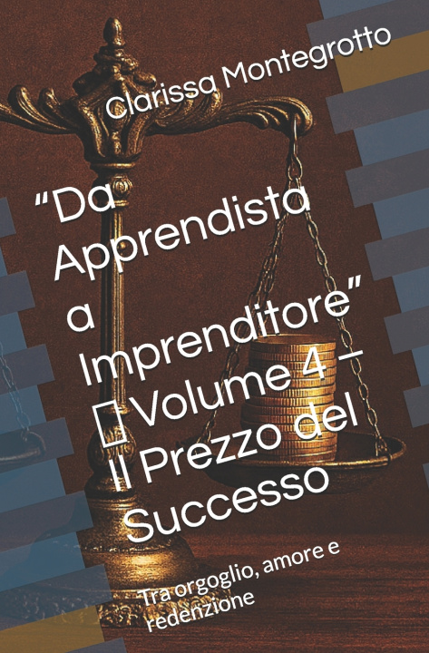 Kniha "Da Apprendista a Imprenditore" Volume 4 Il Prezzo del Successo Clarissa Montegrotto