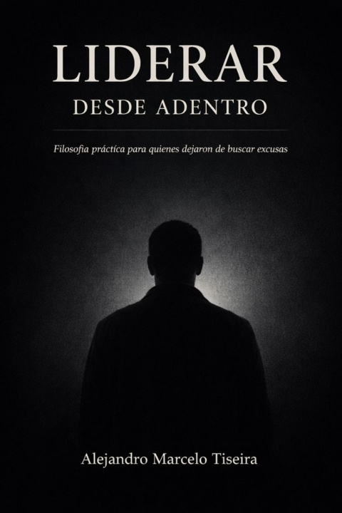 Kniha LIDERAR DESDE ADENTRO ALEJANDRO MARCELO TISEIRA