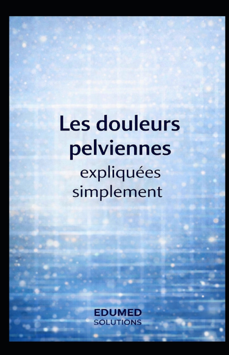 Βιβλίο Les douleurs pelviennes expliquées simplement Luterse Dupont