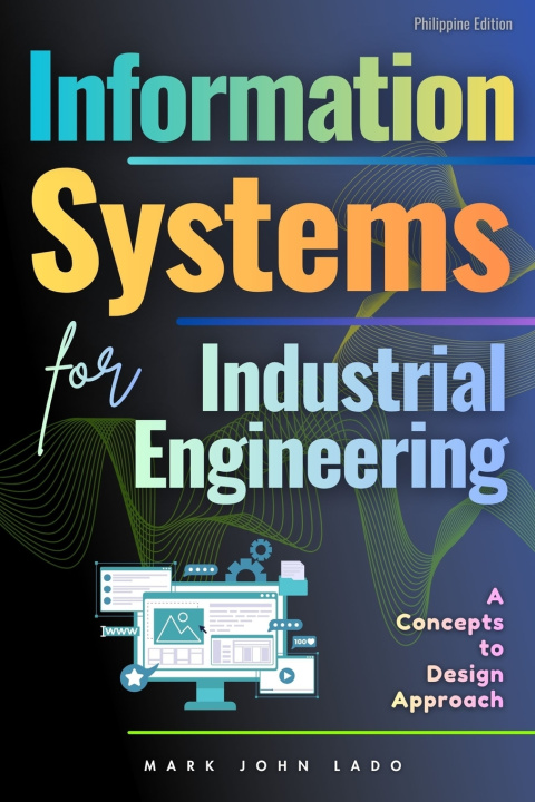 Kniha Information Systems for Industrial Engineering MARK JOHN PEREZ LADO