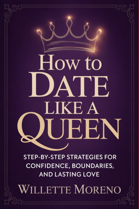 Knjiga How to Date Like a Queen Willette Moreno