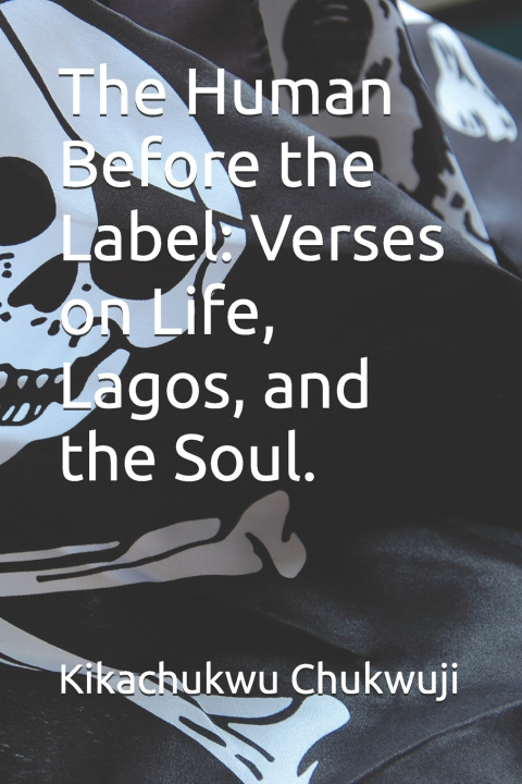 Kniha The Human Before the Label Kikachukwu Chukwuji