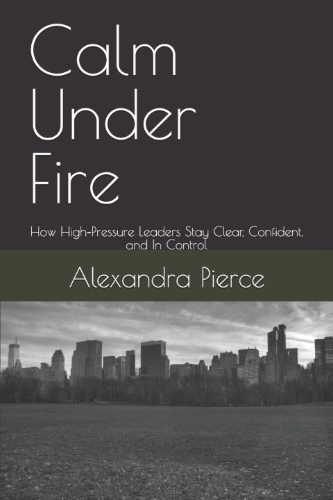 Kniha Calm Under Fire Alexandra Pierce