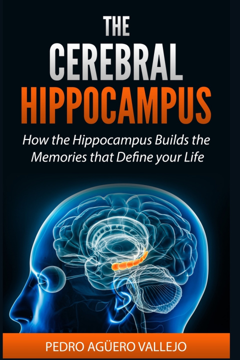 Knjiga THE CEREBRAL HIPPOCAMPUS Pedro Agüero Vallejo
