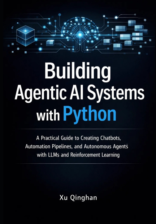 Kniha Building Agentic AI Systems with Python Xu Qinghan