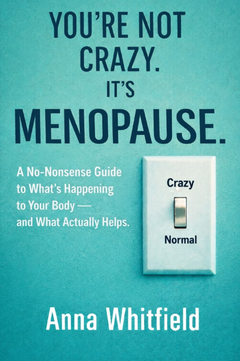 Knjiga You're Not Crazy. It's Menopause Anna Whitfield