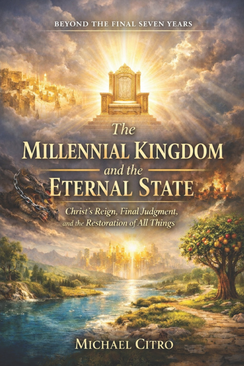 Kniha The Millennial Kingdom and the Eternal State Michael Citro