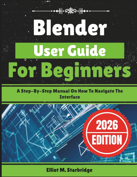 Kniha Blender User Guide For Beginners Elliot M. Starbridge