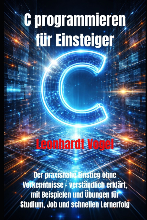 Kniha C programmieren für Einsteiger Leonhardt Vogel