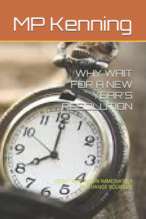 Kniha WHY WAIT FOR A NEW YEAR'S RESOLUTION MP Kenning