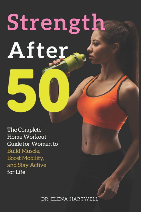 Kniha Strength After 50 Dr. Elena Hartwell
